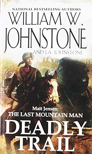 Seller image for Deadly Trail (Matt Jensen/Last Mountain Man) by Johnstone, William W., Johnstone, J.A. [Mass Market Paperback ] for sale by booksXpress