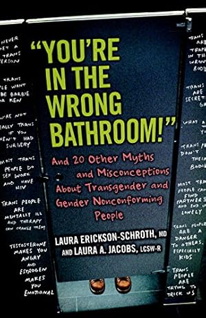 Imagen del vendedor de "You're in the Wrong Bathroom!": And 20 Other Myths and Misconceptions About Transgender and Gender-Nonconforming People by Erickson-Schroth, Laura, Jacobs, Laura A. [Paperback ] a la venta por booksXpress