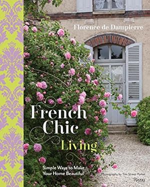 Seller image for French Chic Living: Simple Ways to Make Your Home Beautiful by de Dampierre, Florence [Hardcover ] for sale by booksXpress