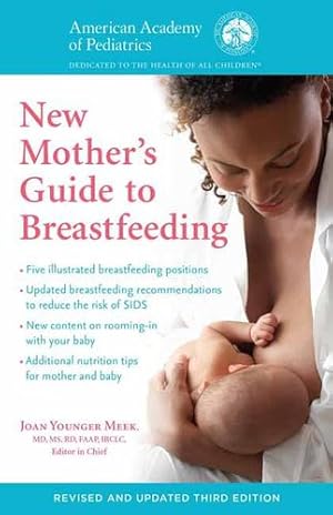 Seller image for The American Academy of Pediatrics New Mother's Guide to Breastfeeding (Revised Edition): Completely Revised and Updated Third Edition by American Academy Of Pediatrics, Meek M.D., Joan Younger [Paperback ] for sale by booksXpress
