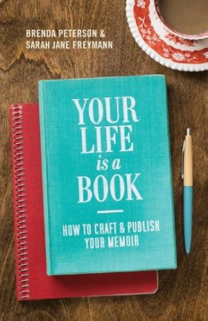 Seller image for Your Life is a Book: How to Craft & Publish Your Memoir by Peterson, Brenda, Freymann, Sarah Jane [Paperback ] for sale by booksXpress