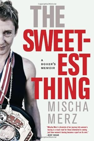 Imagen del vendedor de The Sweetest Thing: A Boxer's Memoir by Merz, Mischa [Paperback ] a la venta por booksXpress