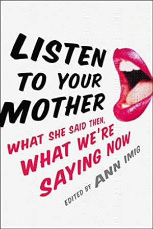 Bild des Verkufers fr Listen to Your Mother: What She Said Then, What We're Saying Now by Imig, Ann [Hardcover ] zum Verkauf von booksXpress
