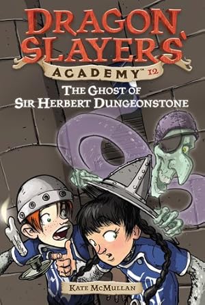 Bild des Verkufers fr the Ghost of Sir Herbert Dungeonstone ((Dragon Slayers' Academy, No.12) by McMullan, Kate [Paperback ] zum Verkauf von booksXpress