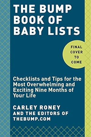 Imagen del vendedor de The Bump Book of Lists for Pregnancy and Baby: Checklists and Tips for a Very Special Nine Months by Roney, Carley, The Editors of Thebump.Com [Paperback ] a la venta por booksXpress