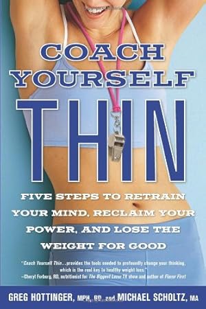 Image du vendeur pour Coach Yourself Thin: Five Steps to Retrain Your Mind, Reclaim Your Power, and Lose the Weight for Good by Hottinger, Greg, Scholtz, Michael [Paperback ] mis en vente par booksXpress