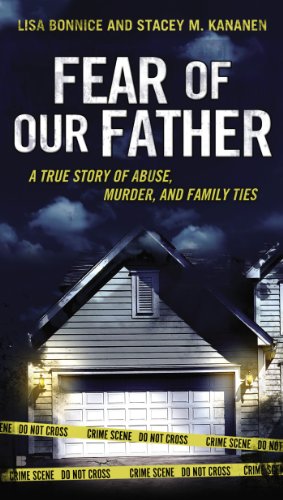 Immagine del venditore per Fear of Our Father: The True Story of Abuse, Murder, and Family Ties by Bonnice, Lisa, Kananen, Stacey [Paperback ] venduto da booksXpress