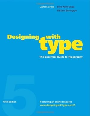 Imagen del vendedor de Designing with Type, 5th Edition: The Essential Guide to Typography by Craig, James, Korol Scala, Irene [Paperback ] a la venta por booksXpress