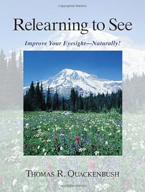 Image du vendeur pour Relearning to See: Improve Your Eyesight Naturally! by Quackenbush, Thomas [Paperback ] mis en vente par booksXpress