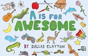 Seller image for A Is for Awesome by Clayton, Dallas [Hardcover ] for sale by booksXpress