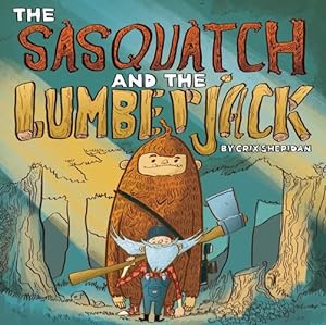 Seller image for The Sasquatch and the Lumberjack by Sheridan, Crix [Hardcover ] for sale by booksXpress