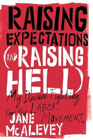 Seller image for Raising Expectations (and Raising Hell): My Decade Fighting for the Labor Movement by Mcalevey, Jane, Ostertag, Bob [Paperback ] for sale by booksXpress