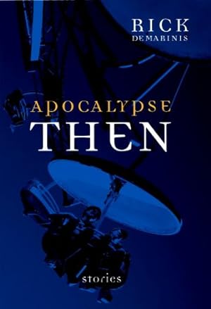 Image du vendeur pour Apocalypse Then: Stories by DeMarinis, Rick [Hardcover ] mis en vente par booksXpress