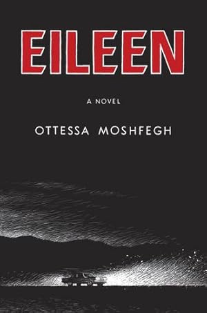 Imagen del vendedor de Eileen: A Novel by Moshfegh, Ottessa [Hardcover ] a la venta por booksXpress