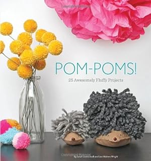 Seller image for Pom-Poms!: 25 Awesomely Fluffy Projects by Goldschadt, Sarah, Wright, Lexi Walters [Paperback ] for sale by booksXpress