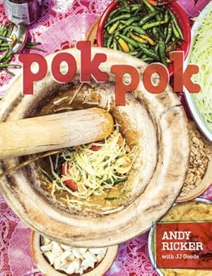 Seller image for Pok Pok: Food and Stories from the Streets, Homes, and Roadside Restaurants of Thailand by Andy Ricker, JJ Goode [Hardcover ] for sale by booksXpress