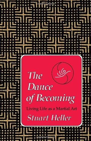 Bild des Verkufers fr The Dance of Becoming: Living Life as a Martial Art by Heller Ph.D., Stuart [Paperback ] zum Verkauf von booksXpress