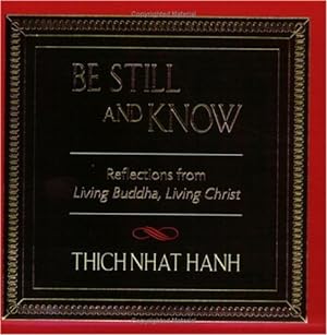 Seller image for Be Still and Know: Reflections from Living Buddha, Living Christ by Hanh, Thich Nhat [Paperback ] for sale by booksXpress