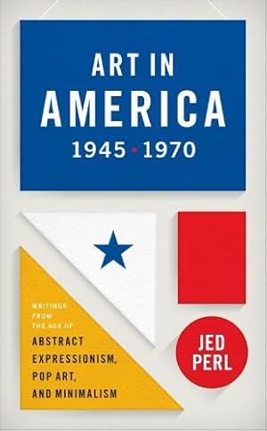 Seller image for Art in America 1945-1970 (LOA #259): Writings from the Age of Abstract Expressionism, Pop Art, and Minimalism (Library of America) [Hardcover ] for sale by booksXpress