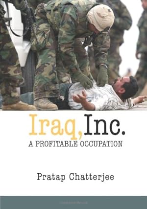 Immagine del venditore per Iraq, Inc.: A Profitable Occupation (Open Media Series) by Chatterjee, Pratap [Paperback ] venduto da booksXpress
