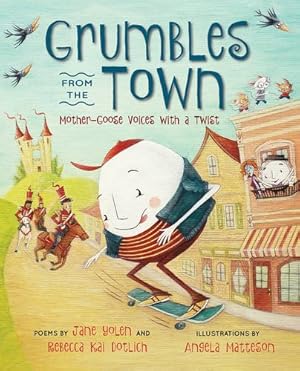 Seller image for Grumbles from the Town: Mother-Goose Voices with a Twist by Yolen, Jane, Dotlich, Rebecca Kai [Hardcover ] for sale by booksXpress