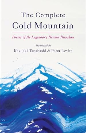 Bild des Verkufers fr The Complete Cold Mountain: Poems of the Legendary Hermit Hanshan by Tanahashi, Kazuaki, Levitt, Peter [Paperback ] zum Verkauf von booksXpress