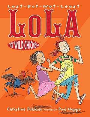 Immagine del venditore per Last-But-Not-Least Lola and the Wild Chicken by Pakkala, Christine [Paperback ] venduto da booksXpress