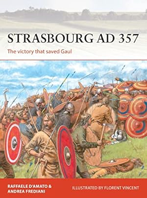Seller image for Strasbourg AD 357: The victory that saved Gaul (Campaign) by DAmato, Raffaele, Frediani, Andrea [Paperback ] for sale by booksXpress