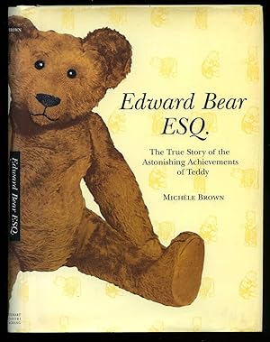 Seller image for Edward Bear Esq.; The True Story of the Astonishing Achievements of Teddy for sale by Little Stour Books PBFA Member