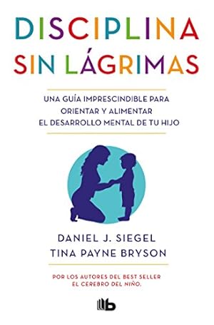 Seller image for Disciplina sin lágrimas / No-Drama Discipline (Spanish Edition) by Siegel, Daniel, Bryson, Tina Payne [Paperback ] for sale by booksXpress