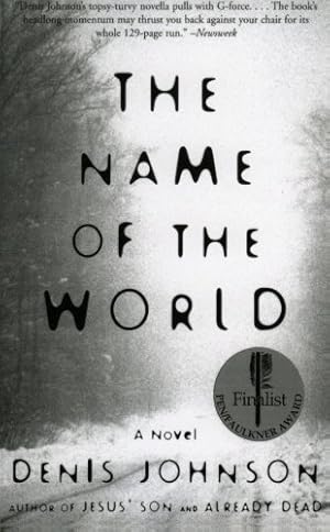 Imagen del vendedor de The Name of the World: A Novel by Johnson, Denis [Paperback ] a la venta por booksXpress