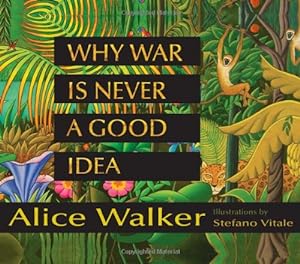 Immagine del venditore per Why War Is Never a Good Idea by Walker, Alice [Hardcover ] venduto da booksXpress