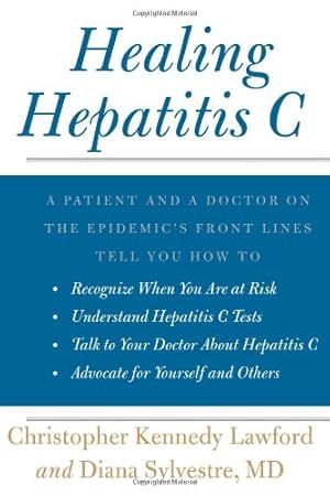 Seller image for Healing Hepatitis C: A Patient and a Doctor on the Epidemic's Front Lines Tell You How to Recognize When You Are at Risk, Understand Hepatitis C . C, and Advocate for Yourself and Others by Lawford, Christopher Kennedy, Sylvestre M.D., Diana [Paperback ] for sale by booksXpress