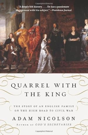 Seller image for Quarrel with the King: The Story of an English Family on the High Road to Civil War by Nicolson, Adam [Paperback ] for sale by booksXpress