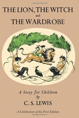 Image du vendeur pour Lion, the Witch and the Wardrobe: A Celebration of the First Edition (Chronicles of Narnia) by Lewis, C. S. [Hardcover ] mis en vente par booksXpress