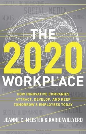 Seller image for The 2020 Workplace: How Innovative Companies Attract, Develop, and Keep Tomorrow's Employees Today by Meister, Jeanne C, Willyerd, Karie [Hardcover ] for sale by booksXpress