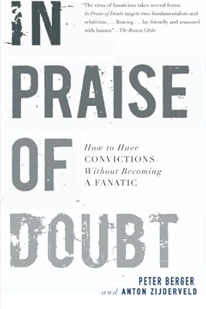 Immagine del venditore per In Praise of Doubt: How to Have Convictions Without Becoming a Fanatic by Berger, Peter, Zijderveld, Anton [Paperback ] venduto da booksXpress