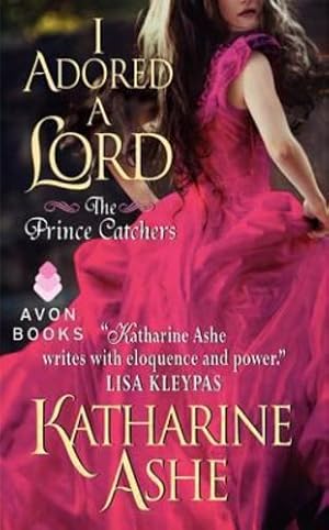 Seller image for I Adored a Lord: The Prince Catchers by Ashe, Katharine [Mass Market Paperback ] for sale by booksXpress