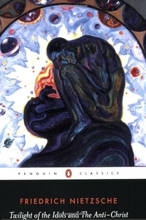 Seller image for The Twilight of the Idols and the Anti-Christ: or How to Philosophize with a Hammer (Penguin Classics) by Nietzsche, Friedrich [Paperback ] for sale by booksXpress