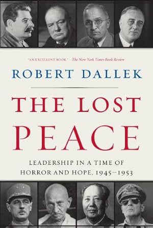 Seller image for The Lost Peace: Leadership in a Time of Horror and Hope, 1945-1953 by Dallek, Robert [Paperback ] for sale by booksXpress