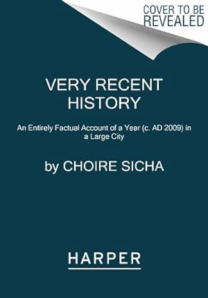 Seller image for Very Recent History: An Entirely Factual Account of a Year (c. AD 2009) in a Large City by Sicha, Choire [Paperback ] for sale by booksXpress