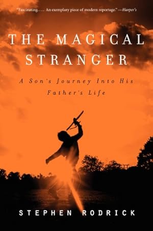 Seller image for The Magical Stranger: A Son's Journey into His Father's Life by Rodrick, Stephen [Paperback ] for sale by booksXpress