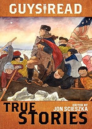 Imagen del vendedor de Guys Read: True Stories by Scieszka, Jon, Murphy, Jim, Partridge, Elizabeth, Sturm, James, Hale, Nathan, Fleming, Candace, Montgomery, Sy, Florian, Douglas, Sheinkin, Steve, Lai, Thanhha, Nickens, T. Edward [Hardcover ] a la venta por booksXpress