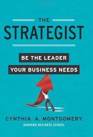 Bild des Verkufers fr The Strategist: Be the Leader Your Business Needs by Montgomery, Cynthia [Hardcover ] zum Verkauf von booksXpress