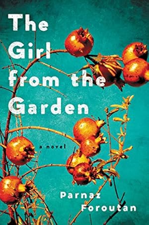 Seller image for The Girl from the Garden: A Novel by Foroutan, Parnaz [Hardcover ] for sale by booksXpress