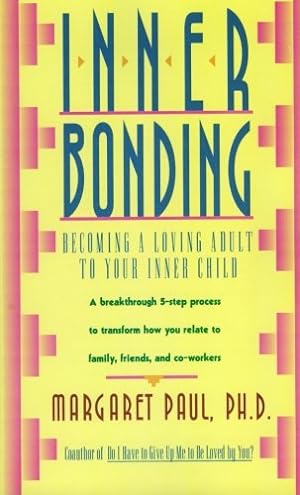 Seller image for Inner Bonding: Becoming a Loving Adult to Your Inner Child by Paul, Margaret [Paperback ] for sale by booksXpress