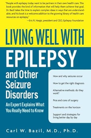 Imagen del vendedor de Living Well with Epilepsy and Other Seizure Disorders: An Expert Explains What You Really Need to Know (Living Well (Collins)) by Bazil, Carl W. [Paperback ] a la venta por booksXpress