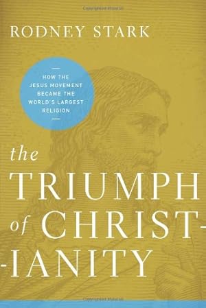 rodney stark the triumph of christianity rodney stark the triumph of christianity