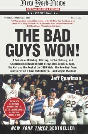 Seller image for The Bad Guys Won: A Season of Brawling, Boozing, Bimbo Chasing, and Championship Baseball with Straw, Doc, Mookie, Nails, the Kid, and the Rest of the . Put on a New York Uniform--and Maybe the Best by Pearlman, Jeff [Paperback ] for sale by booksXpress