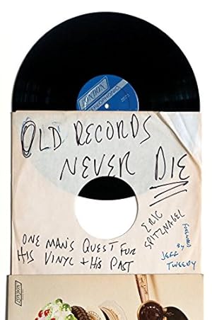 Seller image for Old Records Never Die: One Man's Quest for His Vinyl and His Past by Spitznagel, Eric [Paperback ] for sale by booksXpress